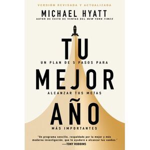 Tu Mejor Año: Un Plan de 5 Pasos Para Alcanzar Tus Metas Más Importantes (Versió